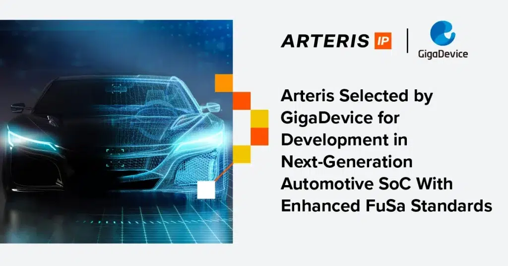 Arteris Selected by GigaDevice for Development in Next-Generation Automotive SoC With Enhanced FuSa Standards