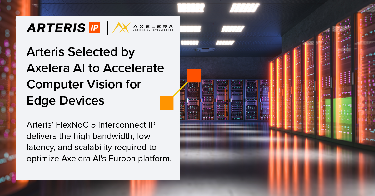 Arteris Selected by Axelera AI to Accelerate Computer Vision for Edge Devices