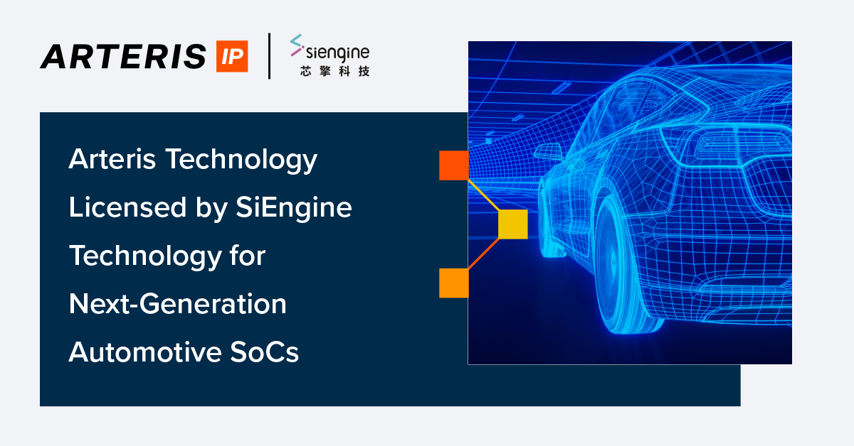 Arteris Technology Licensed by SiEngine for Next-Generation Automotive SoCs