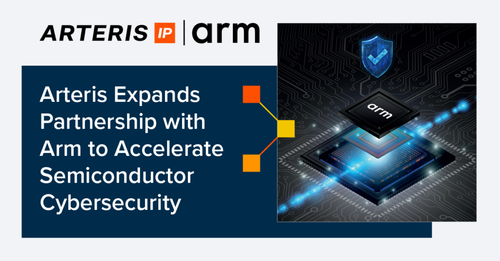 Arteris Expands Partnership with Arm to Accelerate Semiconductor Cybersecurity